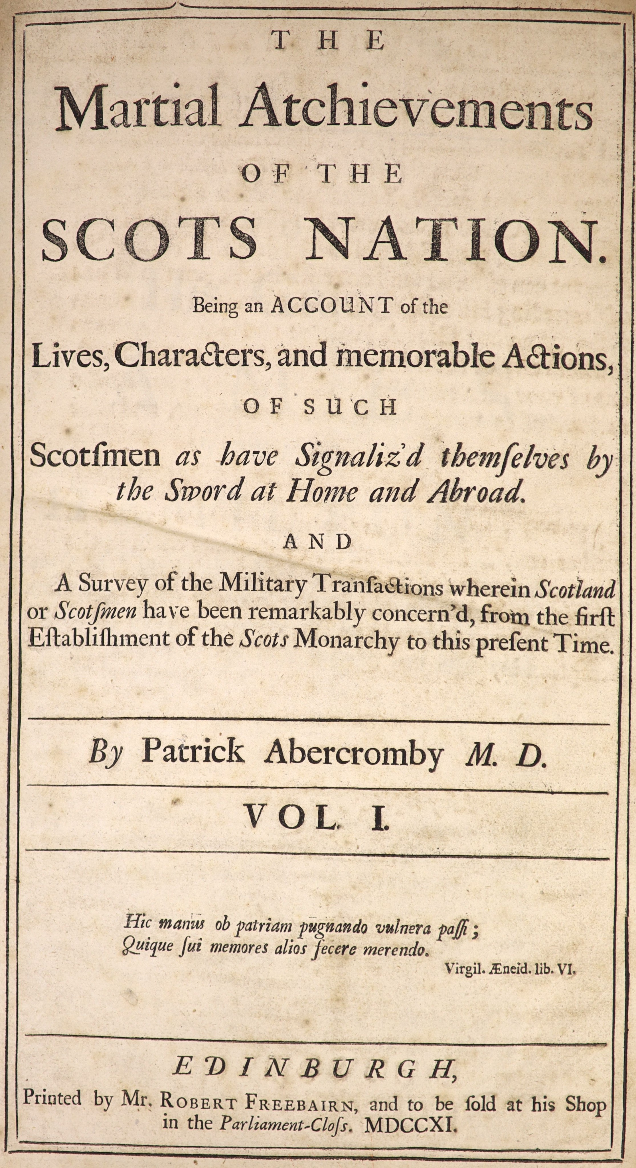 Abercromby, Patrick - The Martial Achievements of the Scots Nation…2 vols. Marbled calf, panelled spines with 2 morocco labels. Sprinkled edges. 4to. Robert Freebairn, Edinburgh, 1711.